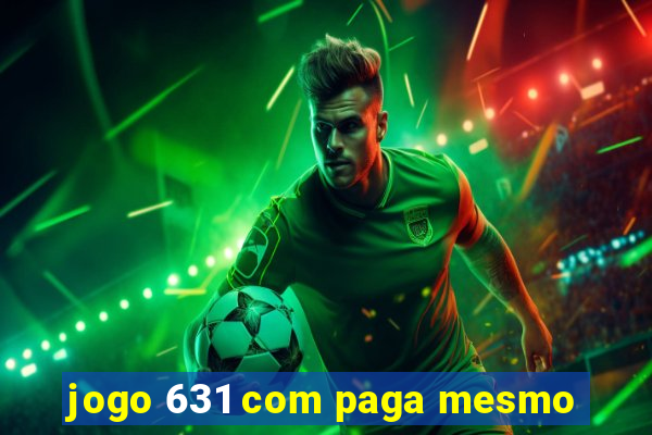 jogo 631 com paga mesmo